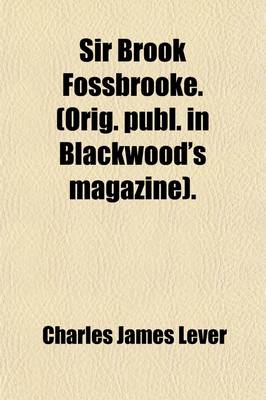 Book cover for Sir Brook Fossbrooke. (Orig. Publ. in Blackwood's Magazine).