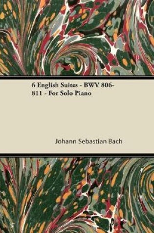 Cover of 6 English Suites - BWV 806-811 - For Solo Piano