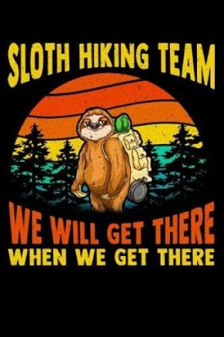 Cover of Sloth hiking team we will get there when we get there