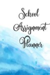 Book cover for School Assignment Planner