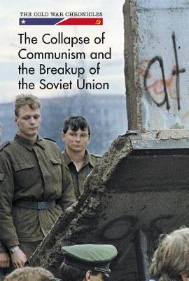 Book cover for The Collapse of Communism and the Breakup of the Soviet Union
