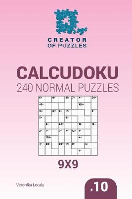 Book cover for Creator of puzzles - Calcudoku 240 Normal Puzzles 9x9 (Volume 10)