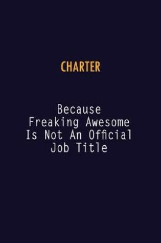 Cover of Charter Because Freaking Awesome is not An Official Job Title
