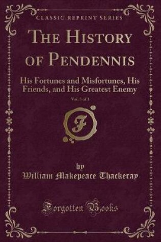 Cover of The History of Pendennis, Vol. 3 of 3