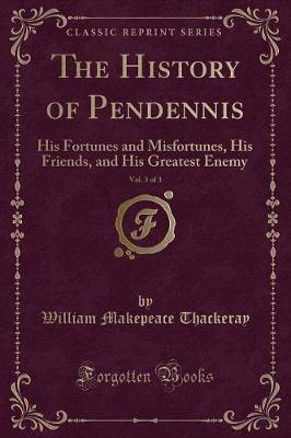 Book cover for The History of Pendennis, Vol. 3 of 3