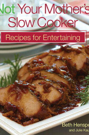 Cover of Not Your Mother's Slow Cooker Recipes for Entertaining