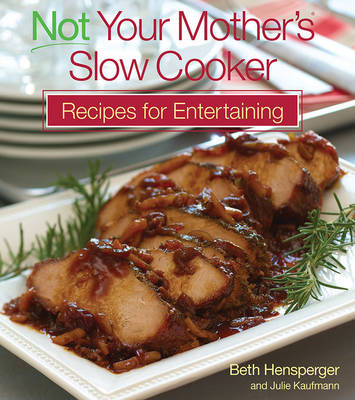 Cover of Not Your Mother's Slow Cooker Recipes for Entertaining