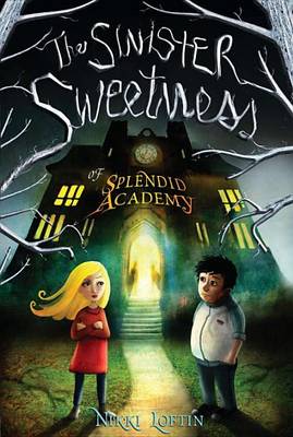 Book cover for The Sinister Sweetness of Splendid Academy