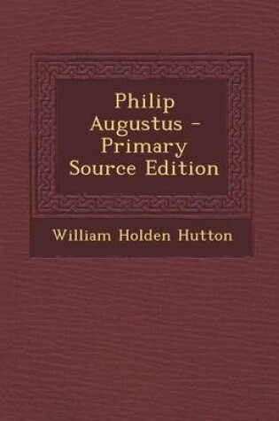 Cover of Philip Augustus - Primary Source Edition