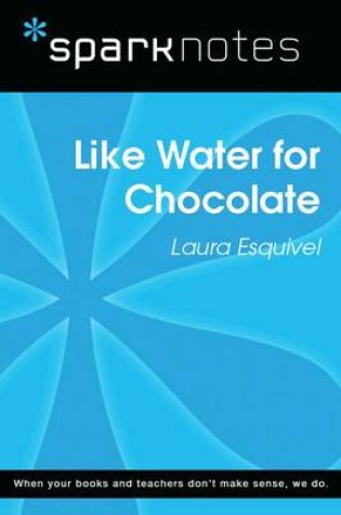 Cover of Like Water for Chocolate (Sparknotes Literature Guide)