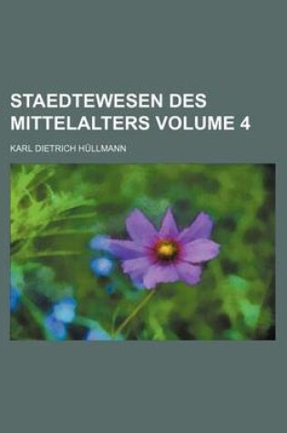 Cover of Staedtewesen Des Mittelalters Volume 4