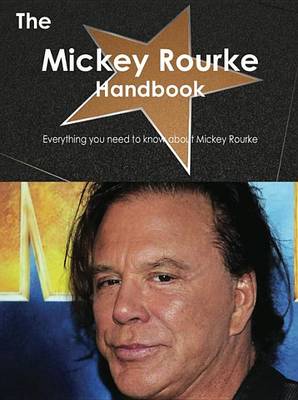 Book cover for The Mickey Rourke Handbook - Everything You Need to Know about Mickey Rourke