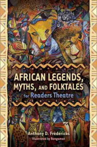 Cover of African Legends, Myths, and Folktales for Readers Theatre