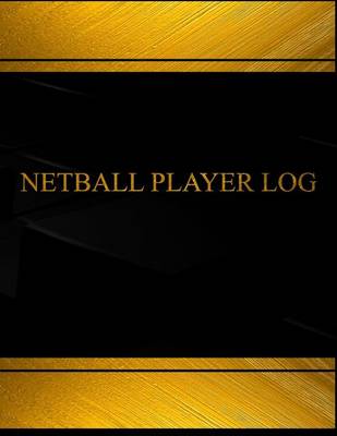 Cover of Netball Player Log (Log Book, Journal - 125 pgs, 8.5 X 11 inches)
