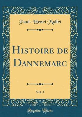 Book cover for Histoire de Dannemarc, Vol. 1 (Classic Reprint)