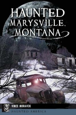 Cover of Haunted Marysville, Montana