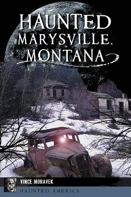 Book cover for Haunted Marysville, Montana