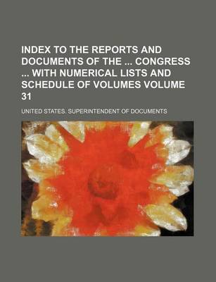 Book cover for Index to the Reports and Documents of the Congress with Numerical Lists and Schedule of Volumes Volume 31