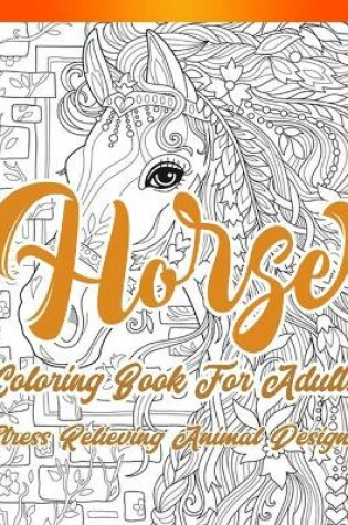 Cover of Horse Coloring Book For Adults