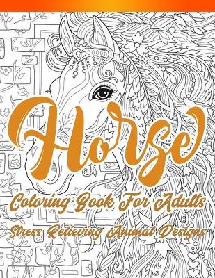 Book cover for Horse Coloring Book For Adults