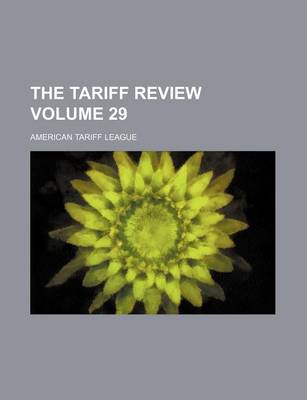 Book cover for The Tariff Review Volume 29