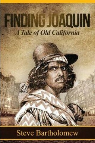 Cover of Finding Joaquin, a tale of Old California
