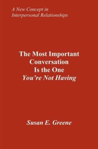 Cover of The Most Important Conversation Is the One You're Not Having