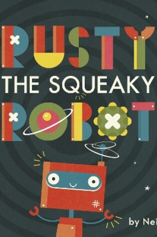 Cover of Rusty The Squeaky Robot