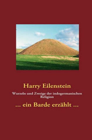 Cover of Wurzeln Und Zweige Der Indogermanischen Religion