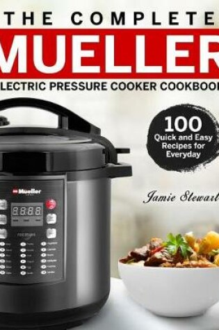 Cover of The Complete Mueller Electric Pressure Cooker Cookbook