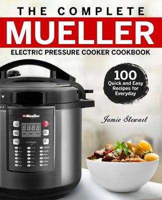 Book cover for The Complete Mueller Electric Pressure Cooker Cookbook