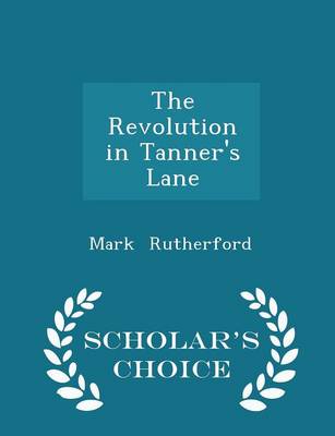 Book cover for The Revolution in Tanner's Lane - Scholar's Choice Edition