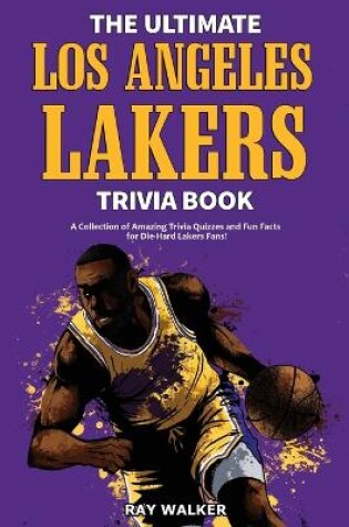 Cover of The Ultimate Los Angeles Lakers Trivia Book