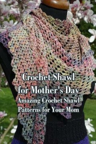 Cover of Crochet Shawl for Mother's Day