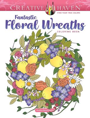 Book cover for Creative Haven Fantastic Floral Wreaths Coloring Book