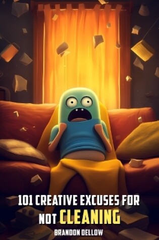 Cover of 101 Creative Excuses For Not Cleaning