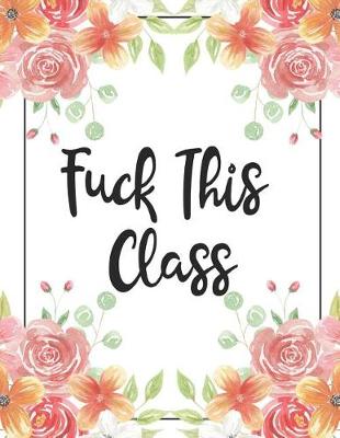 Book cover for Fuck This Class