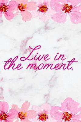 Book cover for Live In The Moment.