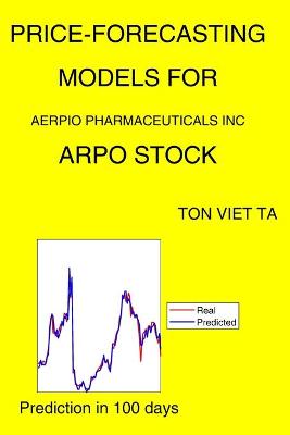 Book cover for Price-Forecasting Models for Aerpio Pharmaceuticals Inc ARPO Stock