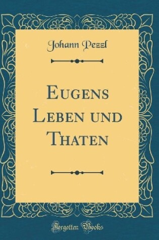 Cover of Eugens Leben Und Thaten (Classic Reprint)