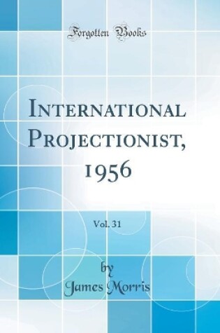 Cover of International Projectionist, 1956, Vol. 31 (Classic Reprint)