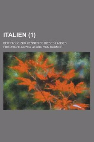 Cover of Italien (1); Beitrage Zur Kenntniss Dieses Landes