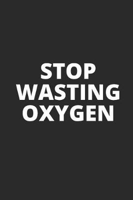 Book cover for Stop Wasting Oxygen