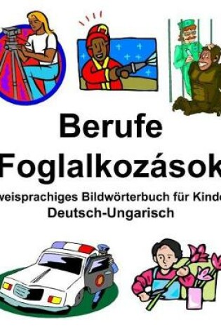 Cover of Deutsch-Ungarisch Berufe/Foglalkozások Zweisprachiges Bildwörterbuch für Kinder