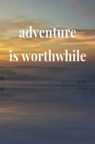 Cover of Adventure Is Worthwhile