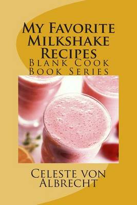 Book cover for My Favorite Milkshake Recipes