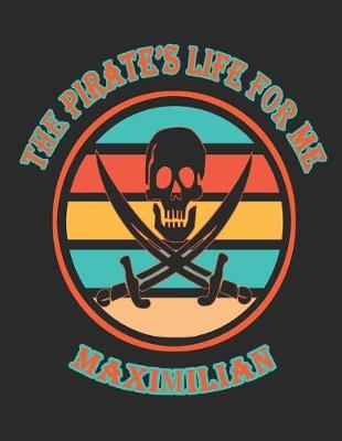 Book cover for The Pirate's Life For Me Maximilian