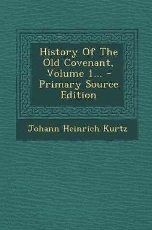 Cover of History of the Old Covenant, Volume 1... - Primary Source Edition