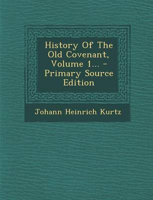 Book cover for History of the Old Covenant, Volume 1... - Primary Source Edition