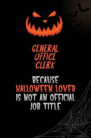 Cover of General Office Clerk Because Halloween Lover Is Not An Official Job Title